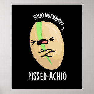 Pissed-achio Funny Pistachio Pun Dark BG Poster