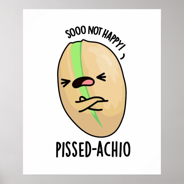 Pissed-achio Funny Pistachio Pun Poster (Vorne)