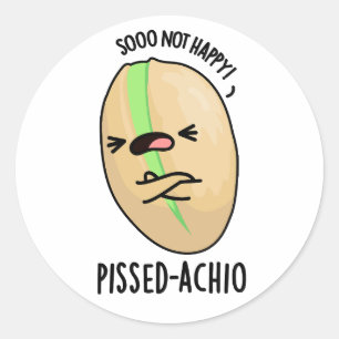 Pissed-achio Funny Pistachio Pun Runder Aufkleber