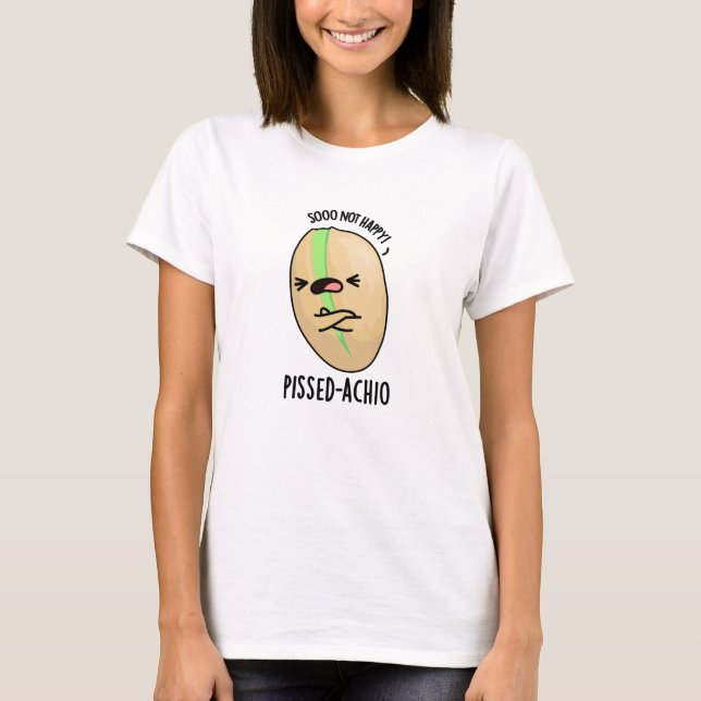 Pissed-achio Funny Pistachio Pun T-Shirt (Vorderseite)