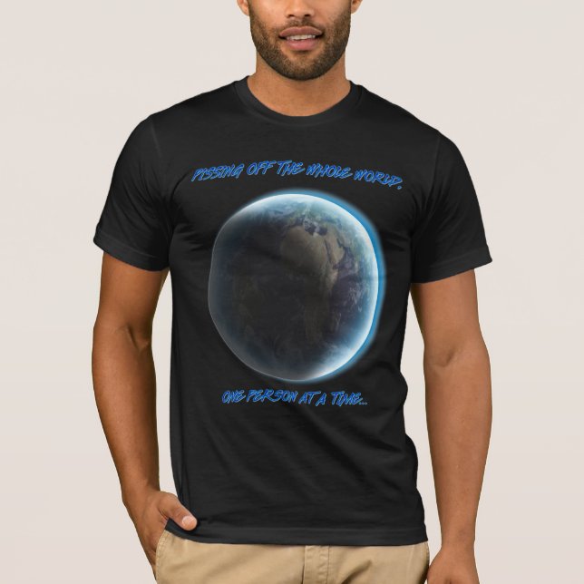 Pissing weg von der ganzen Welt T-Shirt (Vorderseite)