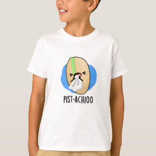 Pist-achioo Funny Sneezing Nut Pistachio Pun T-Shirt