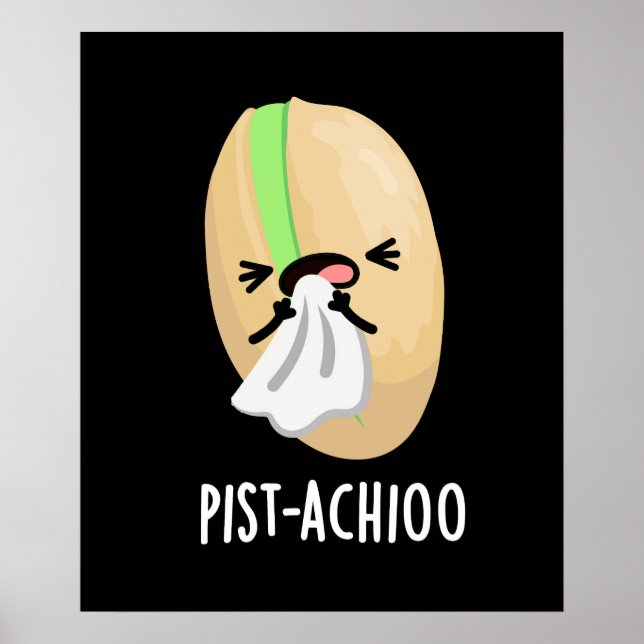 Pist-achioo Funny Sneezing Pistachio Pun Dark BG Poster (Vorne)