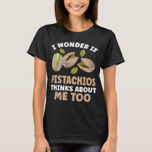 Pistachio ich frage mich, ob Pistazien denken über T-Shirt