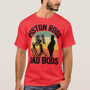 Piston Rods Vater Bods Funny Mechanic T-Shirt