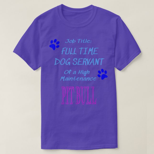 Pit Bull Dog Servant High Maintenance Puppy Funny  T-Shirt (Design vorne)