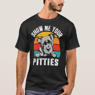 Pit Bull Hund Zeig mir deine Pitties Retro Vintage T-Shirt