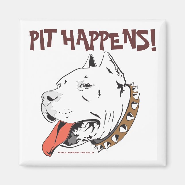 Pit Happens Funny Pit Bull Terrier Magnet (Vorne)