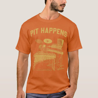 Pit Happens für Marching Band Percussion Drumline  T-Shirt