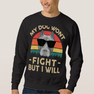 Pitbuli mein Hund kämpfte nicht, aber ich werde Pi Sweatshirt