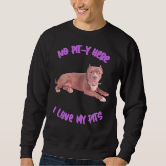 Pitbuli No Pit Y Hier Liebe meine Pits Sweatshirt