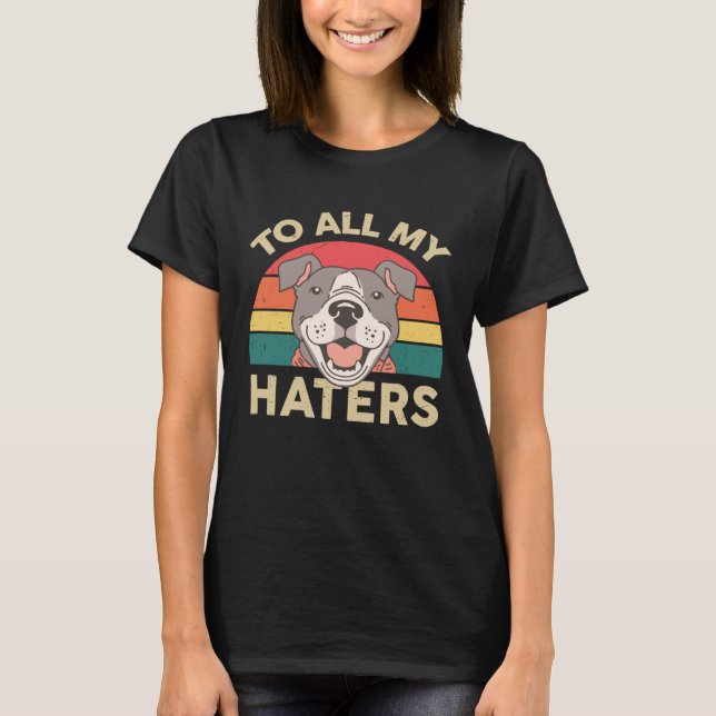 Pitbull an alle meine Hasser Pittie Mama Pitbull T-Shirt (Vorderseite)