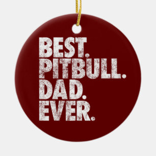 Pitbull Dad Best Pitbull Dad Ever Pittie Dog Gift Keramik Ornament