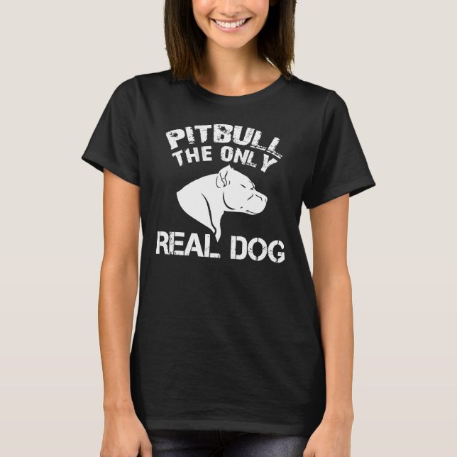 Pitbull der einzige echte Hund T-Shirt (Vorderseite)