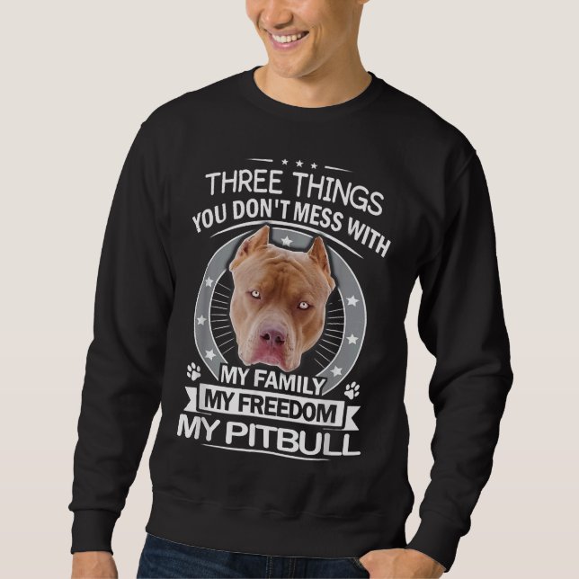 Pitbull drei Dinge, die Sie nicht mit lustig Sweatshirt (Vorderseite)