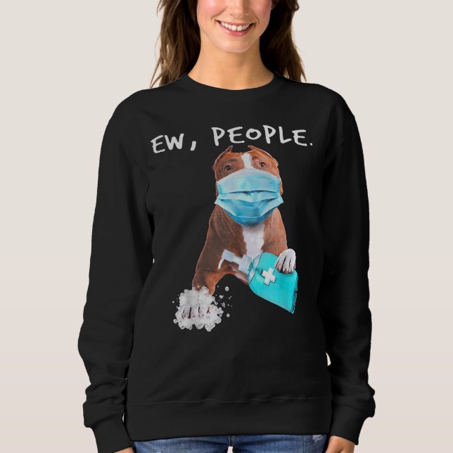 Pitbull Ew Leute, die eine Gesichtsmaske tragen Sweatshirt (Vorderseite)