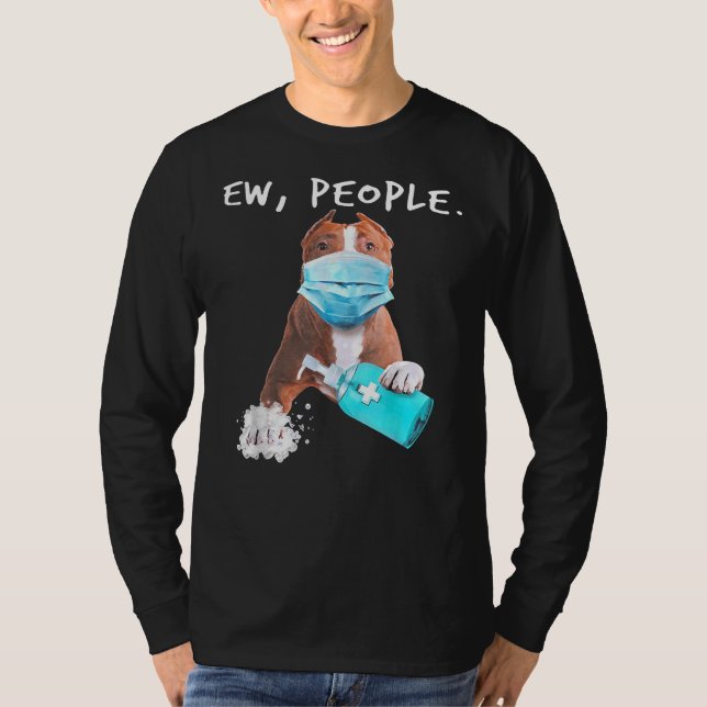 Pitbull Ew Leute, die eine Gesichtsmaske tragen T-Shirt (Vorderseite)
