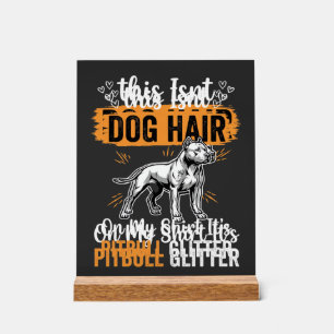 Pitbull-Hundehaar Glitter Lustiger Hund Acrylschild