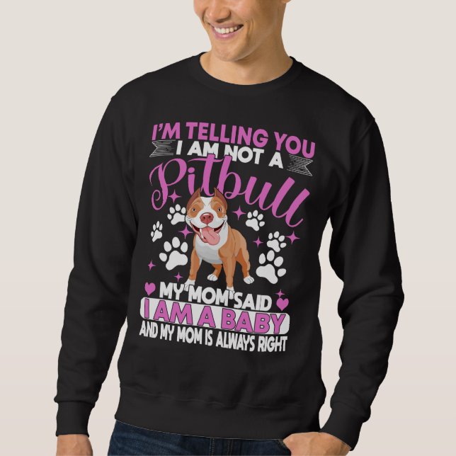 Pitbull Mama Ich sage dir, ich bin kein Pitbull Sweatshirt (Vorderseite)