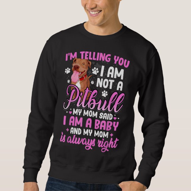 Pitbull Mama Ich sage dir, ich bin kein Pitbull Sweatshirt (Vorderseite)