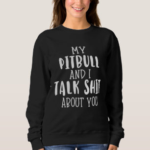 Pitbull-Mama Mein Pitbull und ich reden Damen Sweatshirt