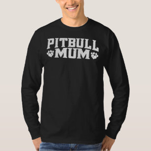 Pitbull Mum Pitbull Mama Pittie Mum Pitbull Liebha T-Shirt