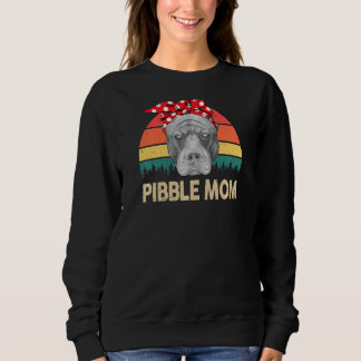 Pitbull Pibble Mama American Pitbull Terrier Sweatshirt