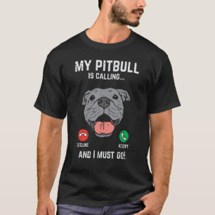 Pitbull rufen, ich muss lustige Pitties gehen Hund T-Shirt
