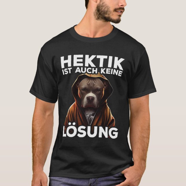 Pitbull Spruch Geschenk I Hektik ist auch kein Lö T-Shirt (Vorderseite)