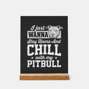 Pitbull Stay Home And Chill Design Acrylschild