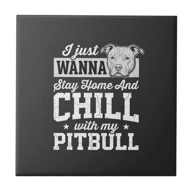 Pitbull Stay Home And Chill Design Fliese (Vorderseite)