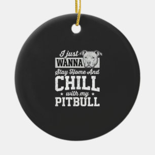 Pitbull Stay Home And Chill Design Keramik Ornament