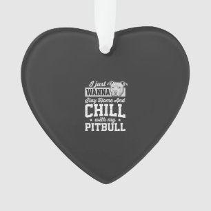 Pitbull Stay Home And Chill Design Ornament