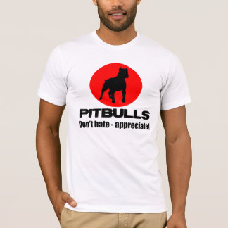 Pitbulls - hassen Sie nicht, schätzen Sie T - T-Shirt