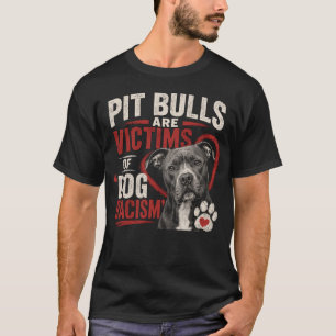 Pitbulls sind Opfer von Hunde-Rassismus T-Shirt