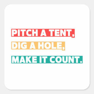 Pitch a Zent, Dig a Hole, macht es zählbar - Campi Quadratischer Aufkleber