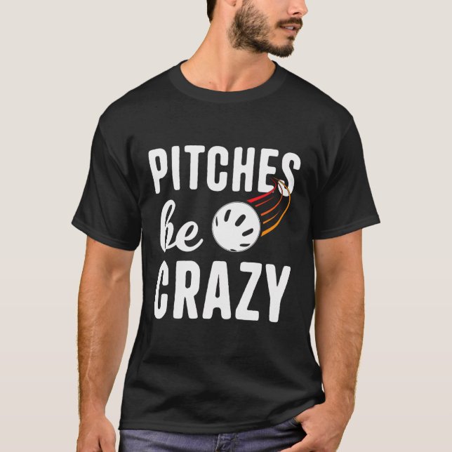 Pitcher Be Crazy Wiffleball Pitcher Batter Funny W T-Shirt (Vorderseite)