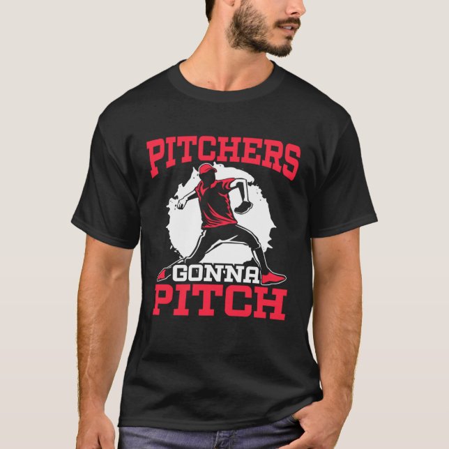 Pitchers Gonna Pitch Baseball Player Baseball Coac T-Shirt (Vorderseite)