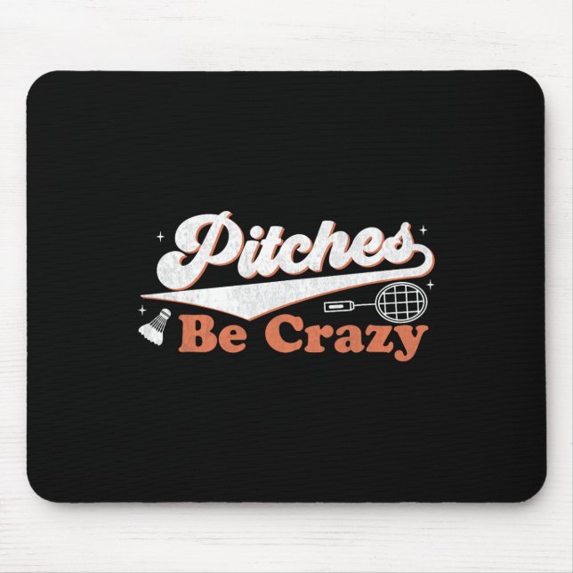 Pitches Be Crazy Funny Badminton Players Pitches S Mousepad (Vorne)