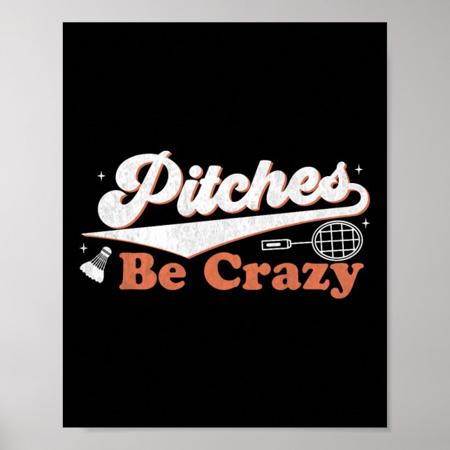 Pitches Be Crazy Funny Badminton Players Pitches S Poster (Vorne)
