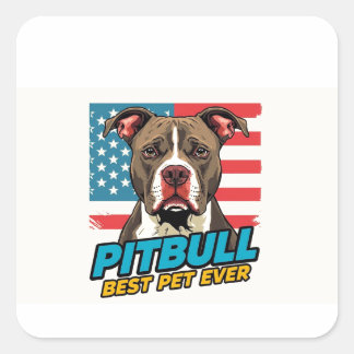 Pitt Bulls sind das beste Haustier überhaupt Quadratischer Aufkleber