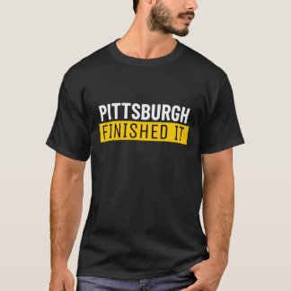 Pittsburgh hat es beendet T-Shirt