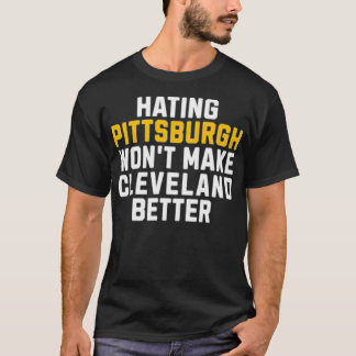 Pittsburgh wird Cleveland nicht besser machen T-Shirt