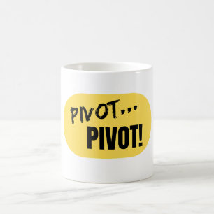 "Pivot... Pivot!' Mug Kaffeetasse