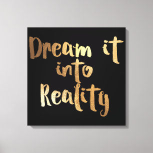 Pix Dezines Dream It To Reality/Imitats Gold Leinwanddruck