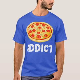 Pizza Addict Funny Junk Food Lover Humor T-Shirt