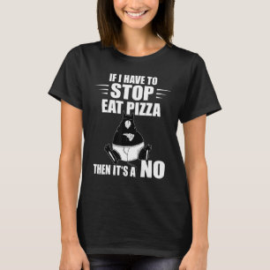 Pizza Cat, wenn ich Pizza Pizza Slice stoppen muss T-Shirt