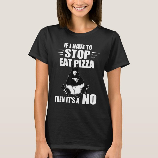 Pizza Cat, wenn ich Pizza Pizza Slice stoppen muss T-Shirt (Vorderseite)