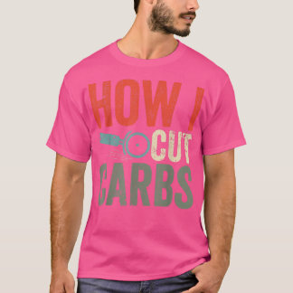 Pizza Cutter Pizzas Funny Cutting Carbs How I Cut T-Shirt