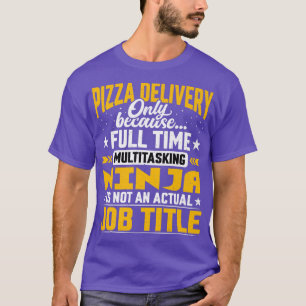Pizza Delivery Job Title Funny Pizza Delivery Typ T-Shirt